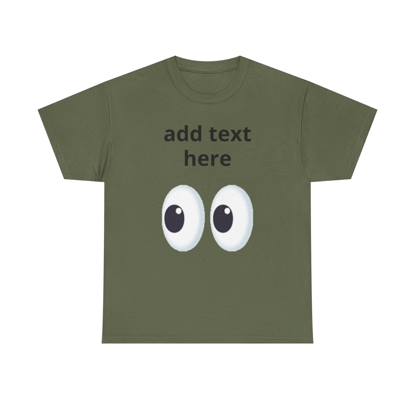 Funny Eyes Graphic Tee — Customizable “add text here” Shirt