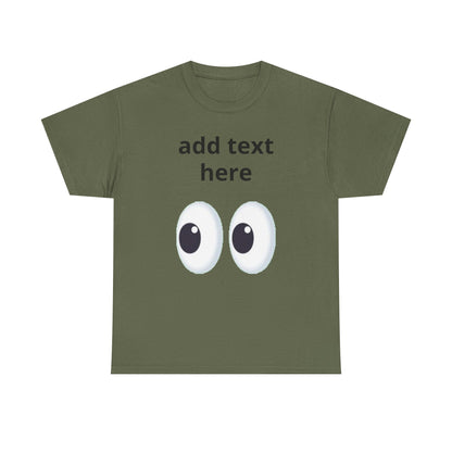 Funny Eyes Graphic Tee — Customizable “add text here” Shirt