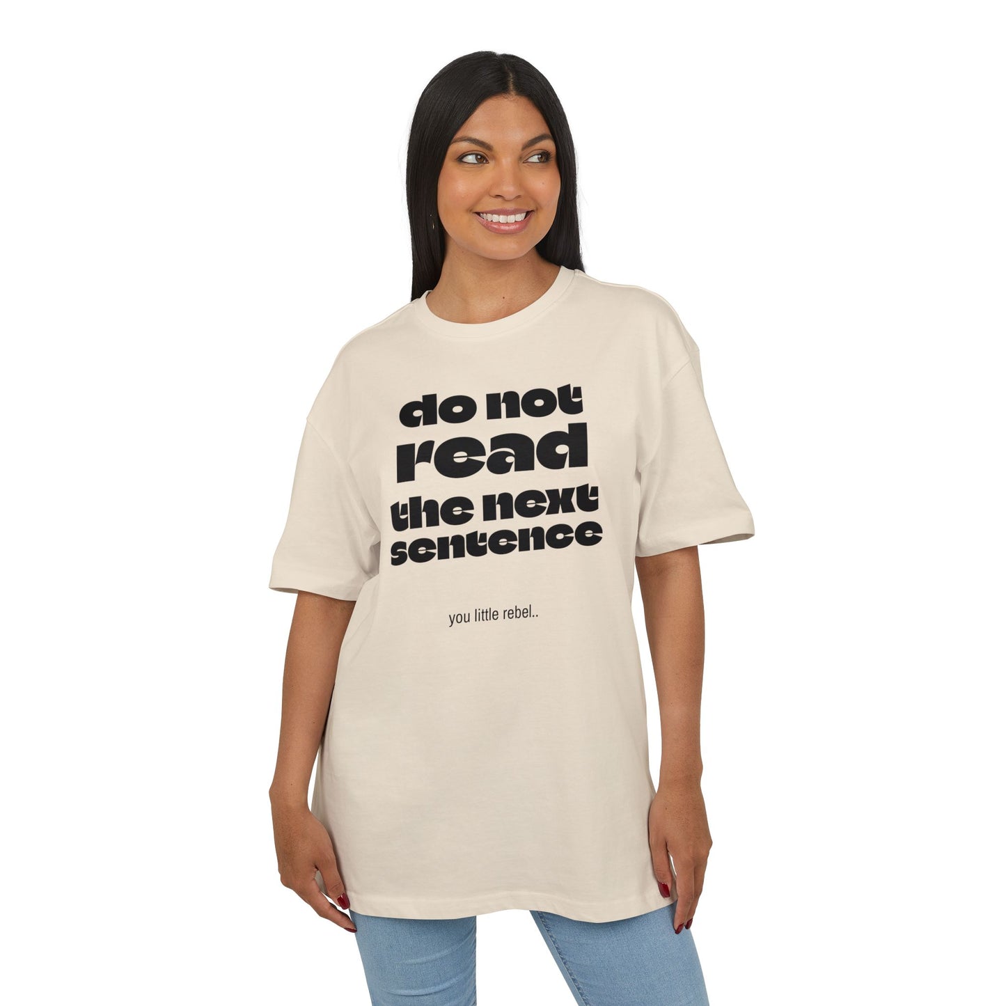 Do Not Read the Next Sentence,  Heavy Oversize Tee - Fun Graphic Shirt, Ideal for Casual Wear, Gifts, and Rebel Statements