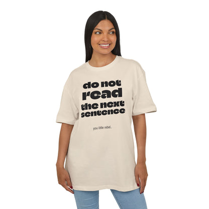 Do Not Read the Next Sentence,  Heavy Oversize Tee - Fun Graphic Shirt, Ideal for Casual Wear, Gifts, and Rebel Statements