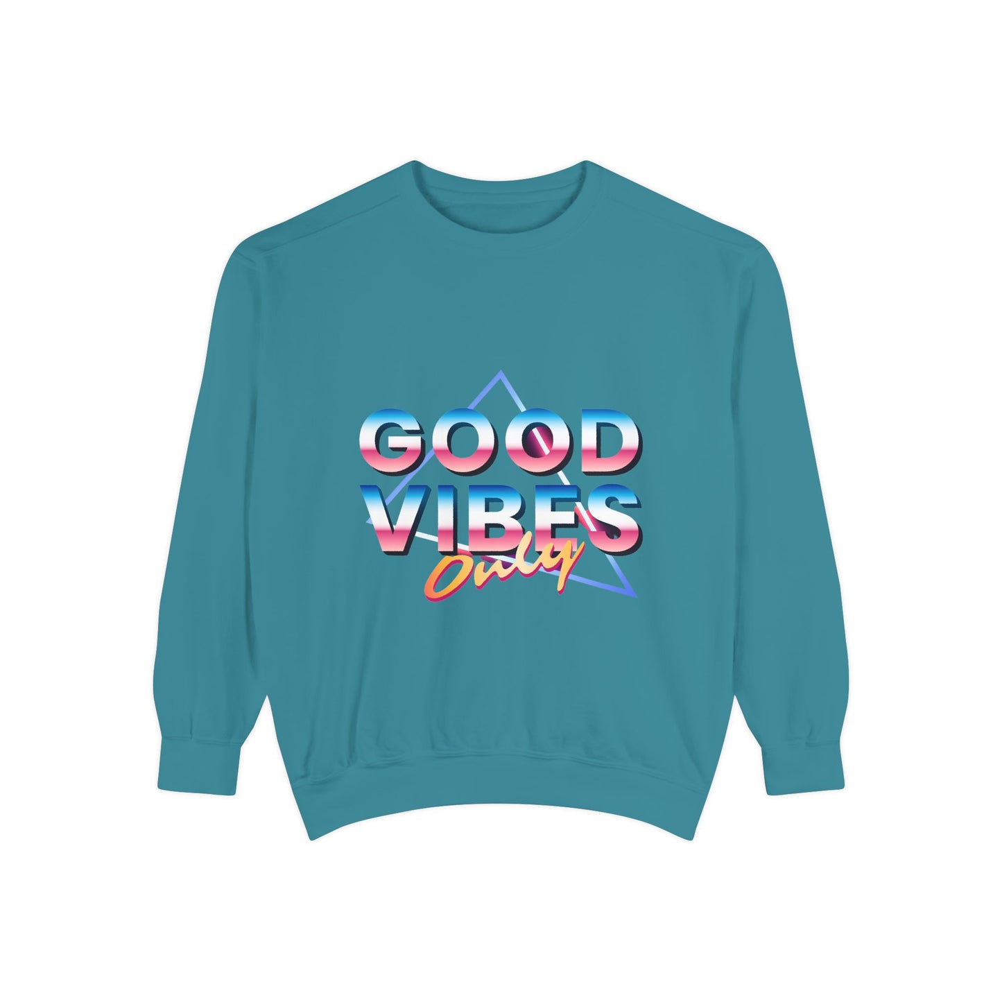 Good Vibes Only Sweatshirt, Garment-Dyed Crewneck, Cozy Casual Wear, Perfect for Festivals, Birthdays, Gifts