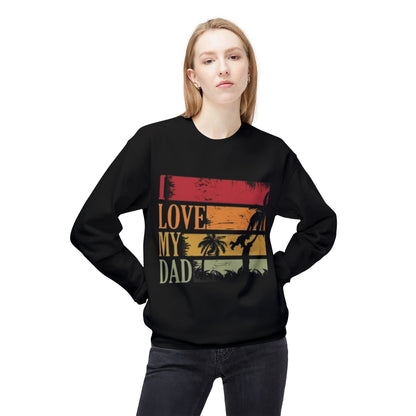 I Love My Dad Vintage Crewneck Sweatshirt, Father's Day Gift, Cozy  Fleece, Casual Wear, Family Reunion Apparel