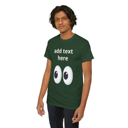 Funny Eyes Graphic Tee — Customizable “add text here” Shirt