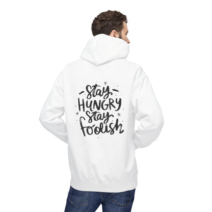 Inspirational Fleece Hoodie - Stay Hungry Stay Foolish, Sweatshirt, Cozy Gift, Motivational Apparel, Everyday Style
