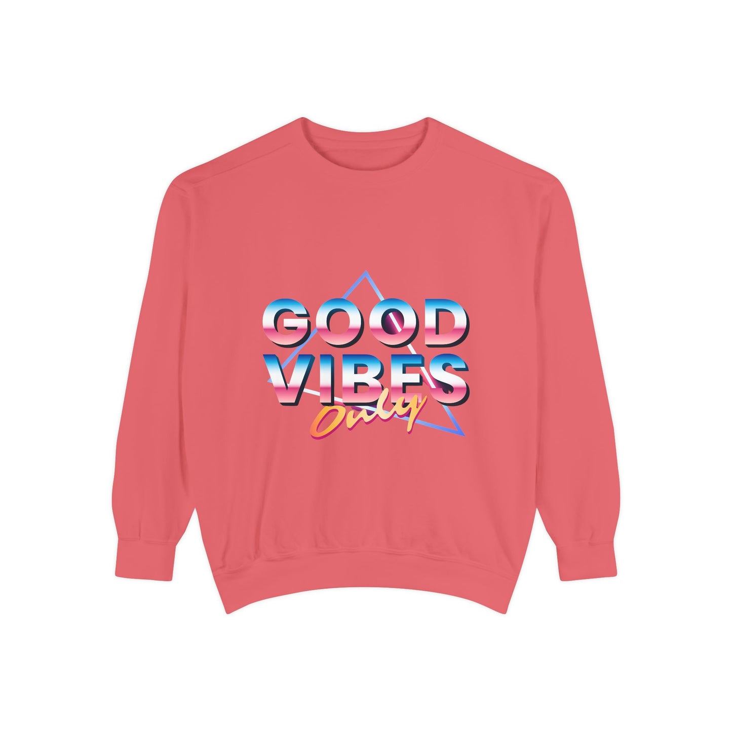 Good Vibes Only Sweatshirt, Garment-Dyed Crewneck, Cozy Casual Wear, Perfect for Festivals, Birthdays, Gifts