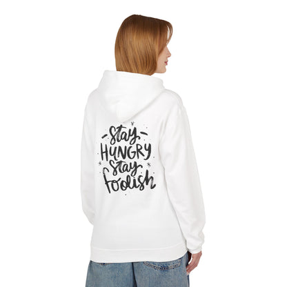Inspirational Fleece Hoodie - Stay Hungry Stay Foolish, Sweatshirt, Cozy Gift, Motivational Apparel, Everyday Style