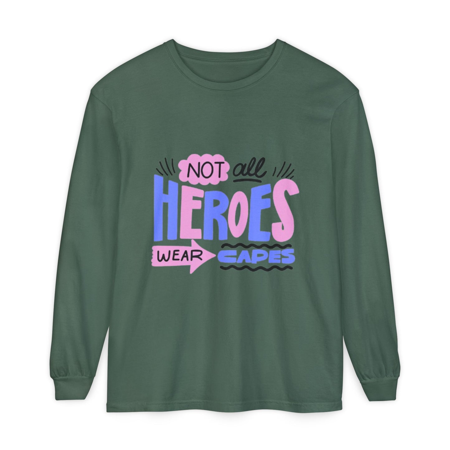 Long Sleeve T-Shirt - "Not All Heroes Wear Capes" | Gifts for Moms, Dads, Teachers, Nurses, Fun Casual Wear