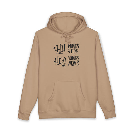 Casual Conversation Hoodie - "Hi! What's Up? Hey! What's New?"