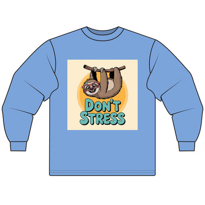 Don't Stress Sloth Long Sleeve T-Shirt,  Shirt, Cute Sloth Apparel, Relaxation Gift, Fun Casual Wear, Gift for Animal Lovers