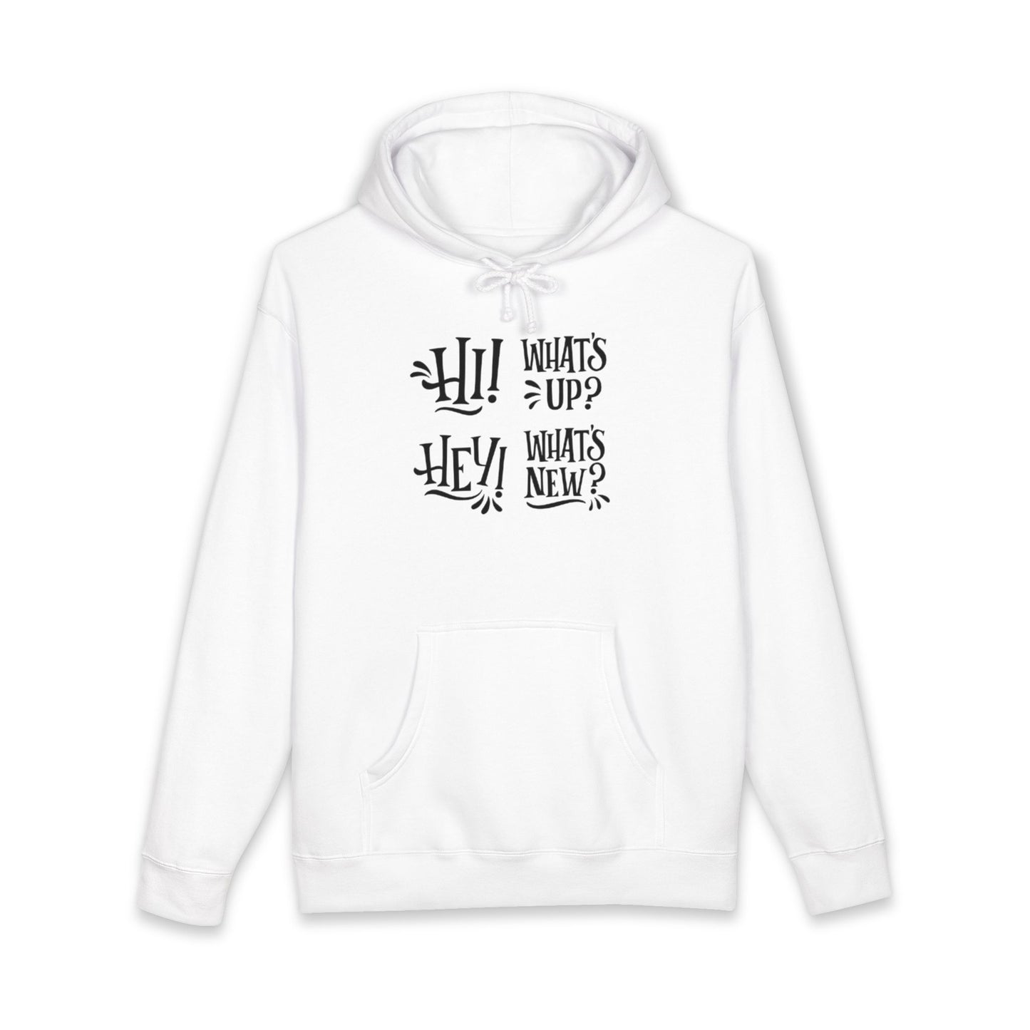 Casual Conversation Hoodie - "Hi! What's Up? Hey! What's New?"