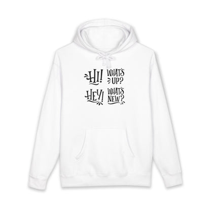 Casual Conversation Hoodie - "Hi! What's Up? Hey! What's New?"