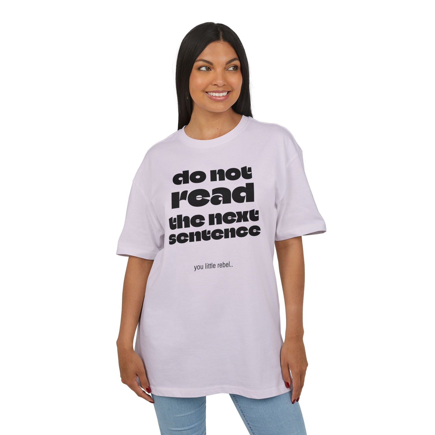 Do Not Read the Next Sentence,  Heavy Oversize Tee - Fun Graphic Shirt, Ideal for Casual Wear, Gifts, and Rebel Statements