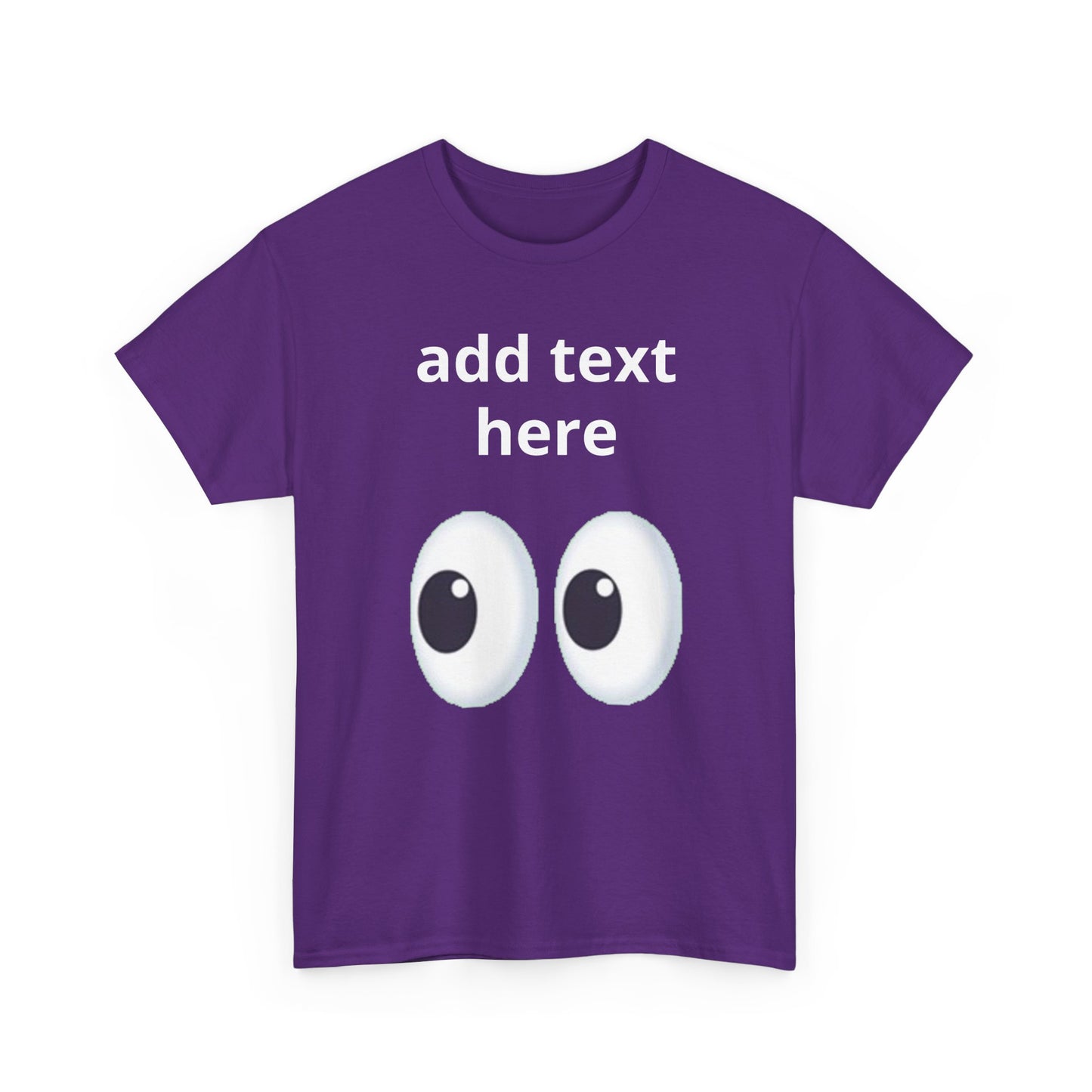 Funny Eyes Graphic Tee — Customizable “add text here” Shirt