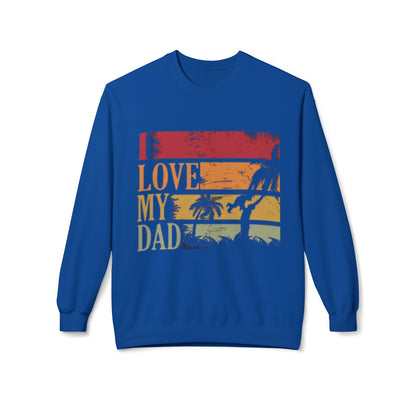 I Love My Dad Vintage Crewneck Sweatshirt, Father's Day Gift, Cozy  Fleece, Casual Wear, Family Reunion Apparel