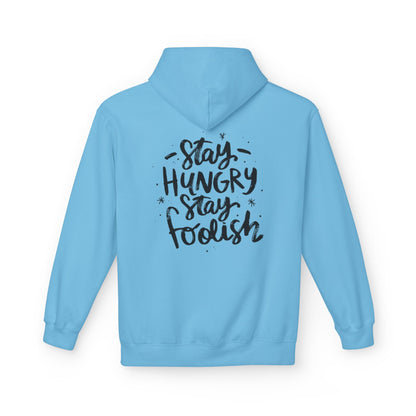 Inspirational Fleece Hoodie - Stay Hungry Stay Foolish, Sweatshirt, Cozy Gift, Motivational Apparel, Everyday Style