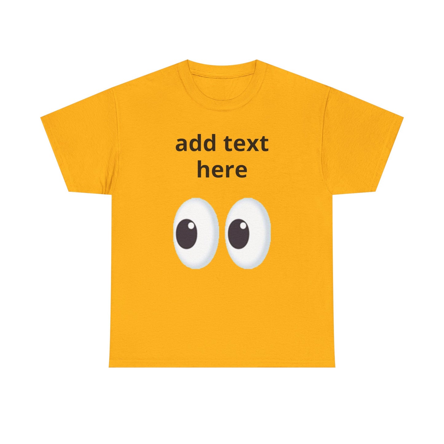 Funny Eyes Graphic Tee — Customizable “add text here” Shirt