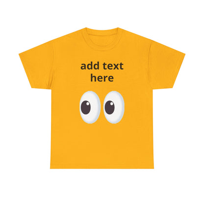 Funny Eyes Graphic Tee — Customizable “add text here” Shirt