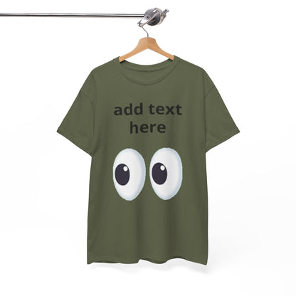 Funny Eyes Graphic Tee — Customizable “add text here” Shirt