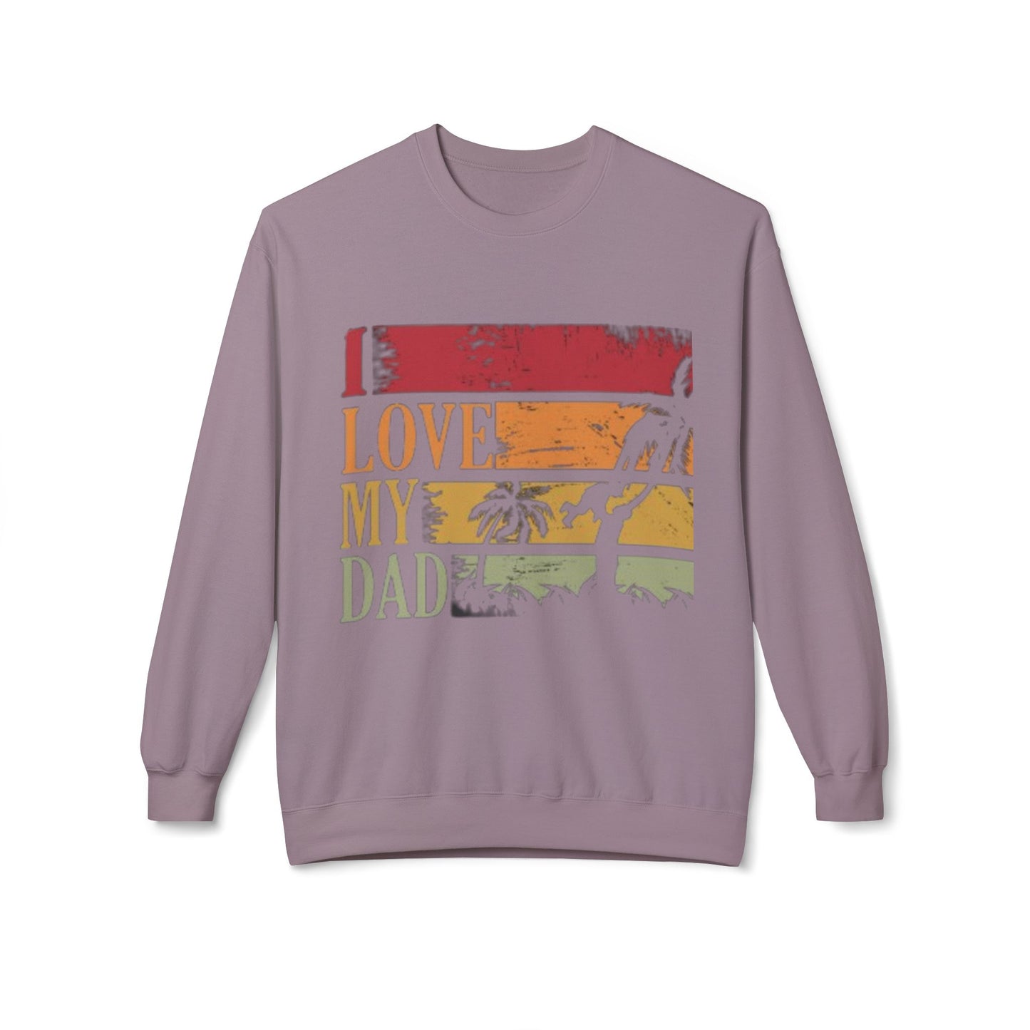I Love My Dad Vintage Crewneck Sweatshirt, Father's Day Gift, Cozy  Fleece, Casual Wear, Family Reunion Apparel