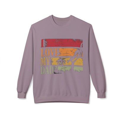 I Love My Dad Vintage Crewneck Sweatshirt, Father's Day Gift, Cozy  Fleece, Casual Wear, Family Reunion Apparel