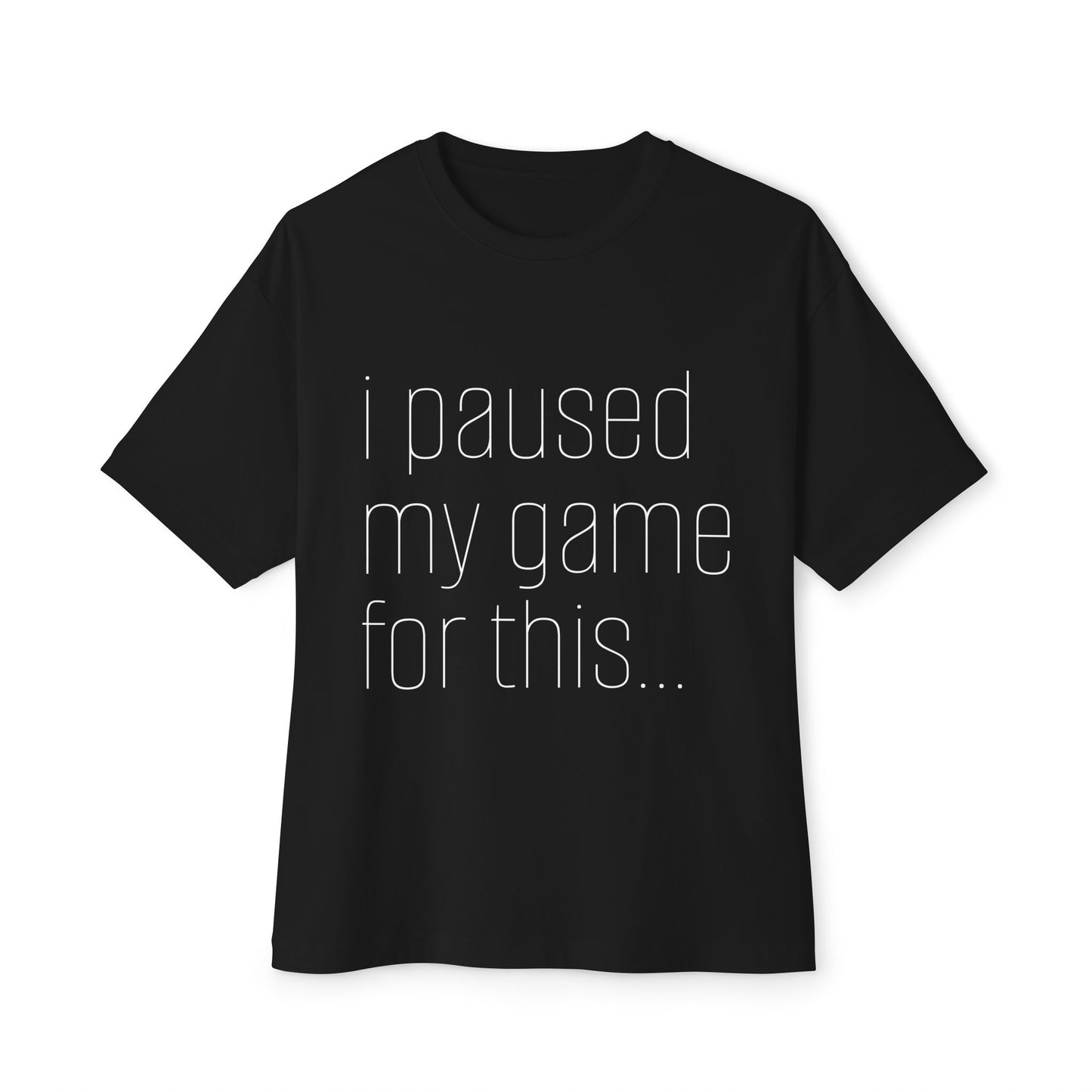 Casual Gamer Tee, I Paused My Game For This, Perfect for Gaming Lovers, Gift for Gamers, Relaxed Fit T-Shirt