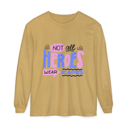 Long Sleeve T-Shirt - "Not All Heroes Wear Capes" | Gifts for Moms, Dads, Teachers, Nurses, Fun Casual Wear