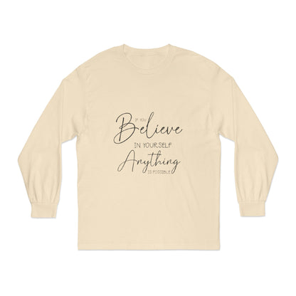 Inspirational Long Sleeve T-Shirt - Believe in Yourself, Motivational Tee, Shirt for Every Occasion, Gift Ideas, Everyday Wear