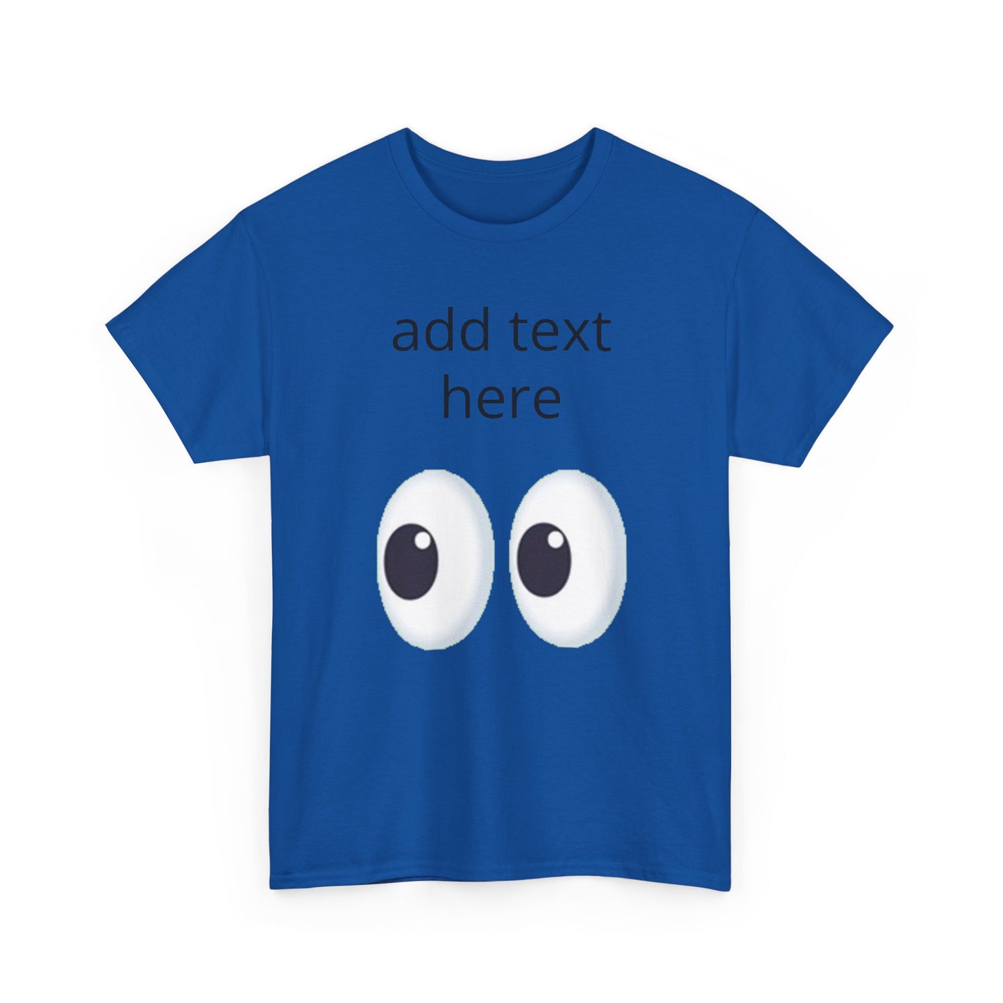 Funny Eyes Graphic Tee — Customizable “add text here” Shirt