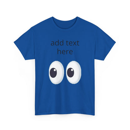Funny Eyes Graphic Tee — Customizable “add text here” Shirt