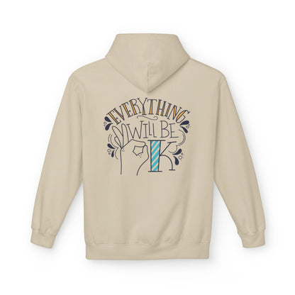 Everything Will Be Okay Fleece Hoodie |  Pullover | Motivational Sweatshirt | Gift for Friends & Family | Cozy Layering Piece