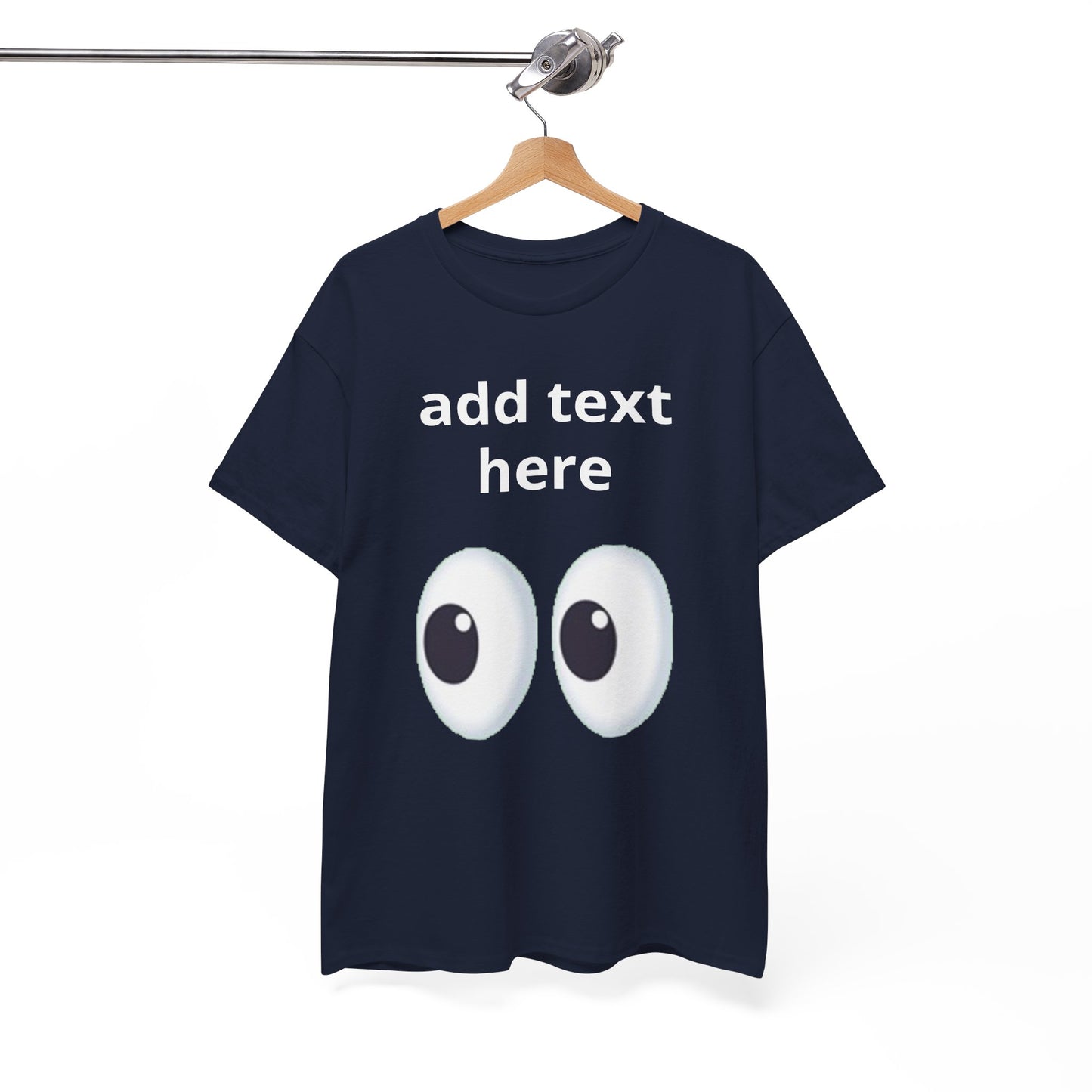 Funny Eyes Graphic Tee — Customizable “add text here” Shirt
