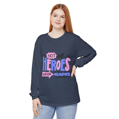 Long Sleeve T-Shirt - "Not All Heroes Wear Capes" | Gifts for Moms, Dads, Teachers, Nurses, Fun Casual Wear