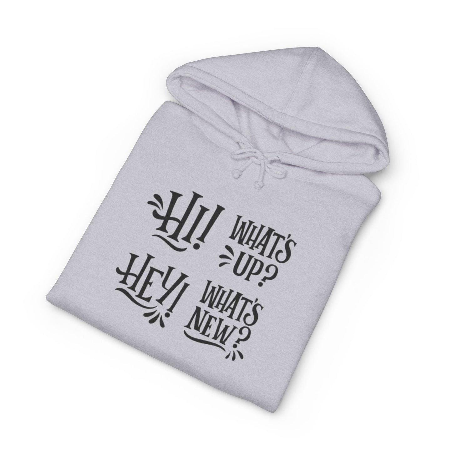 Casual Conversation Hoodie - "Hi! What's Up? Hey! What's New?"