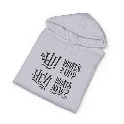 Casual Conversation Hoodie - "Hi! What's Up? Hey! What's New?"