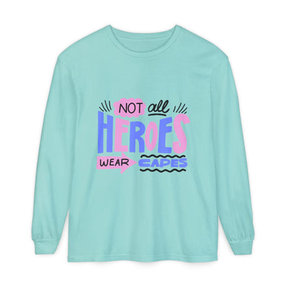 Long Sleeve T-Shirt - "Not All Heroes Wear Capes" | Gifts for Moms, Dads, Teachers, Nurses, Fun Casual Wear