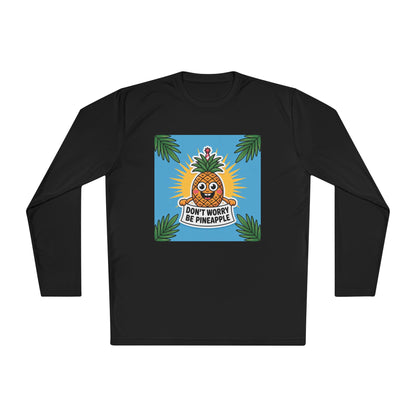 Pineapple Graphic Long Sleeve Tee, Don't Worry Be Pineapple Shirt, Casual Wear, Gift for Friends, Summer Style, Vacation Top.