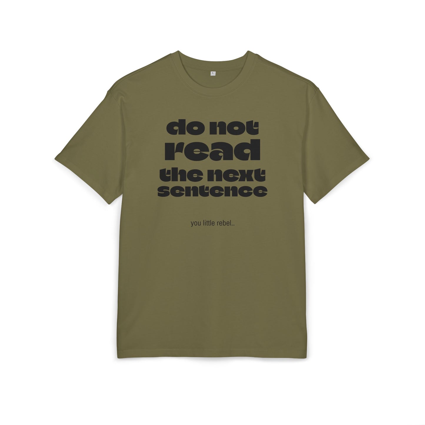 Do Not Read the Next Sentence,  Heavy Oversize Tee - Fun Graphic Shirt, Ideal for Casual Wear, Gifts, and Rebel Statements