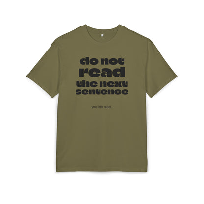 Do Not Read the Next Sentence,  Heavy Oversize Tee - Fun Graphic Shirt, Ideal for Casual Wear, Gifts, and Rebel Statements