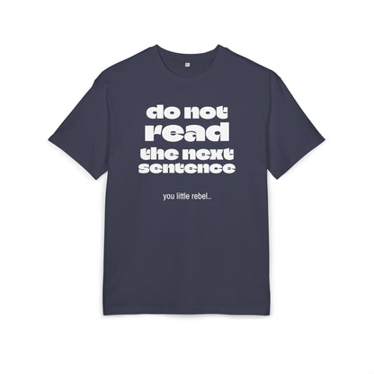 Do Not Read the Next Sentence,  Heavy Oversize Tee - Fun Graphic Shirt, Ideal for Casual Wear, Gifts, and Rebel Statements