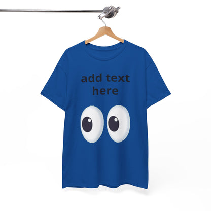 Funny Eyes Graphic Tee — Customizable “add text here” Shirt