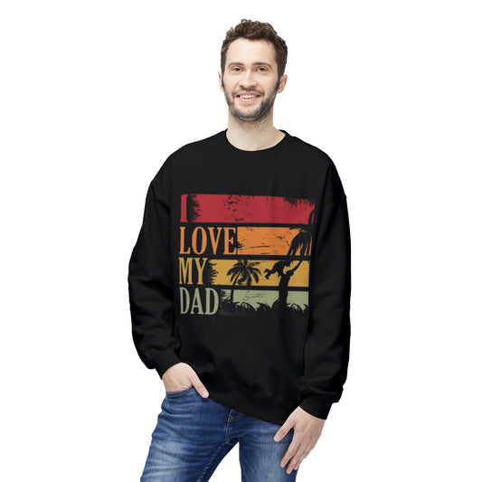 I Love My Dad Vintage Crewneck Sweatshirt, Father's Day Gift, Cozy  Fleece, Casual Wear, Family Reunion Apparel