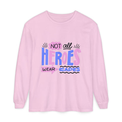 Long Sleeve T-Shirt - "Not All Heroes Wear Capes" | Gifts for Moms, Dads, Teachers, Nurses, Fun Casual Wear