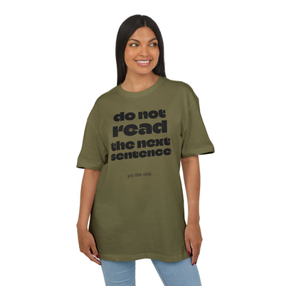 Do Not Read the Next Sentence,  Heavy Oversize Tee - Fun Graphic Shirt, Ideal for Casual Wear, Gifts, and Rebel Statements