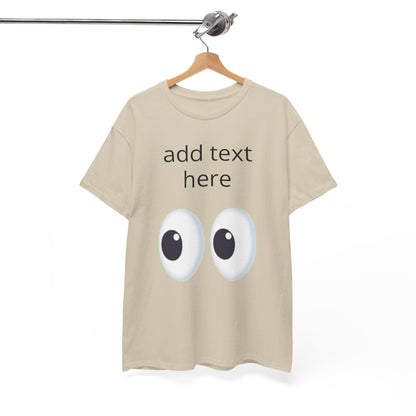 Funny Eyes Graphic Tee — Customizable “add text here” Shirt