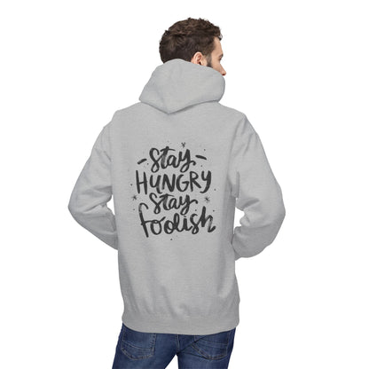 Inspirational Fleece Hoodie - Stay Hungry Stay Foolish, Sweatshirt, Cozy Gift, Motivational Apparel, Everyday Style