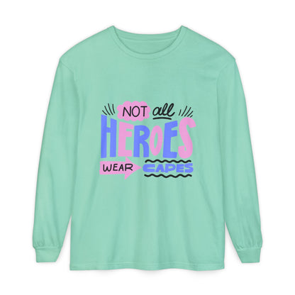 Long Sleeve T-Shirt - "Not All Heroes Wear Capes" | Gifts for Moms, Dads, Teachers, Nurses, Fun Casual Wear