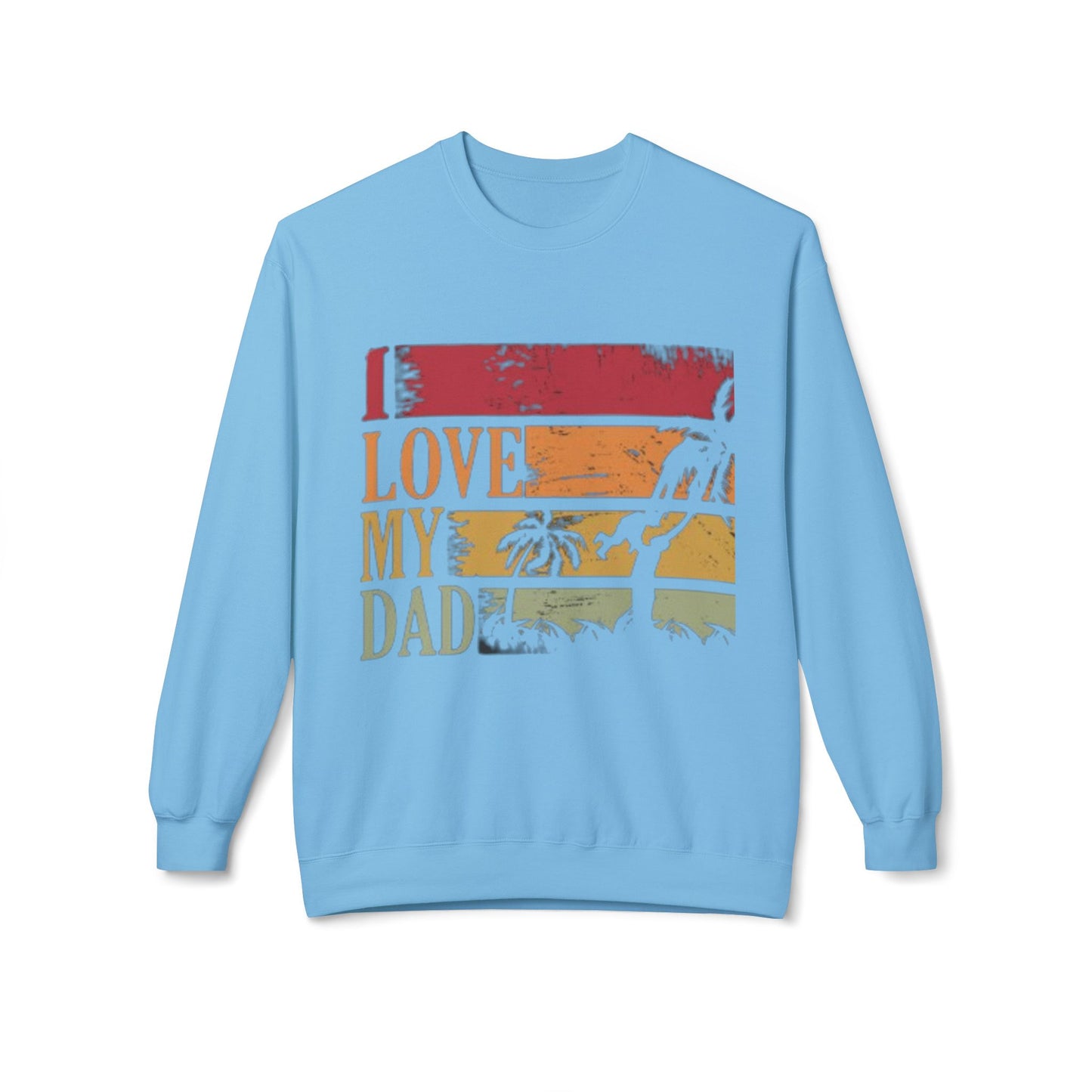 I Love My Dad Vintage Crewneck Sweatshirt, Father's Day Gift, Cozy  Fleece, Casual Wear, Family Reunion Apparel