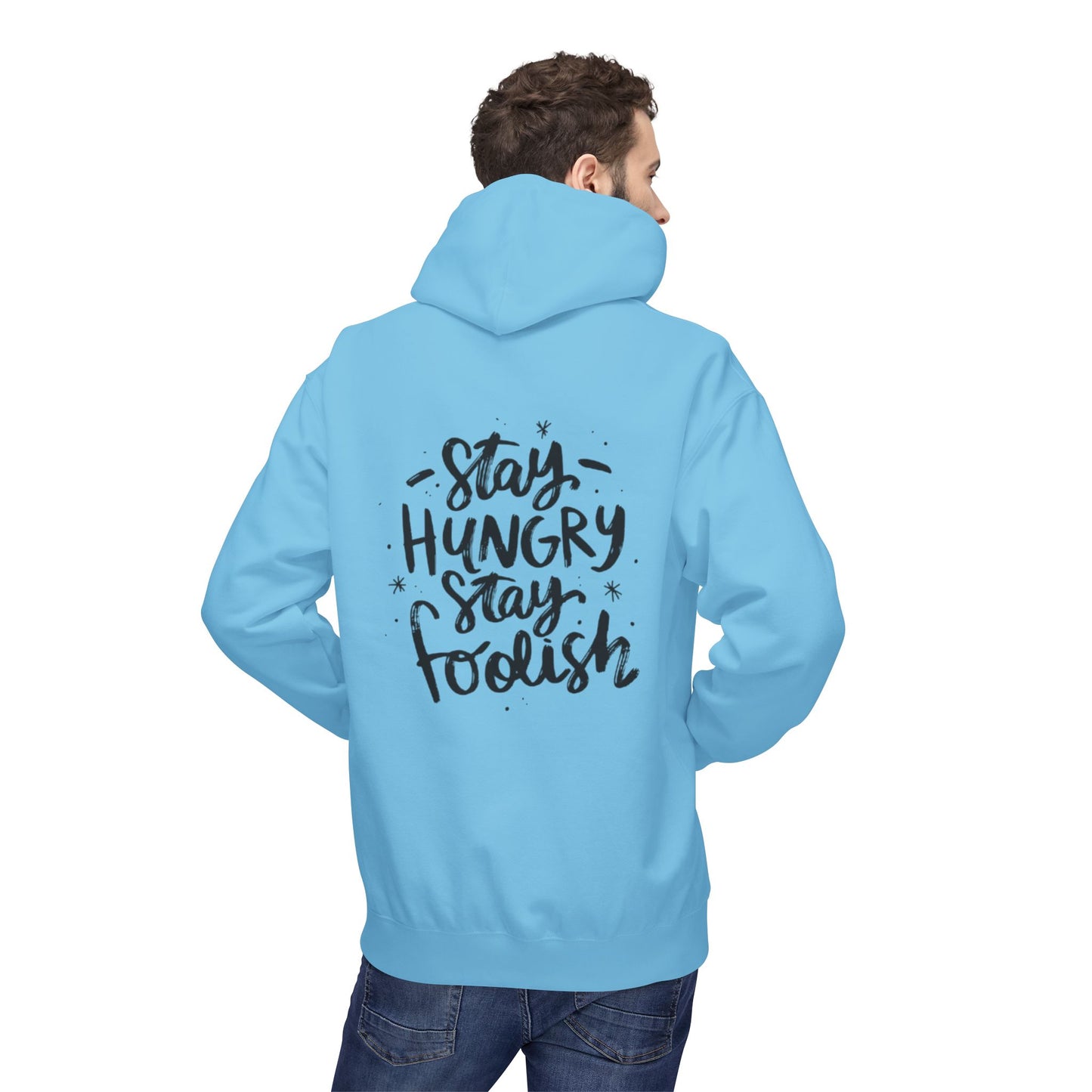 Inspirational Fleece Hoodie - Stay Hungry Stay Foolish, Sweatshirt, Cozy Gift, Motivational Apparel, Everyday Style