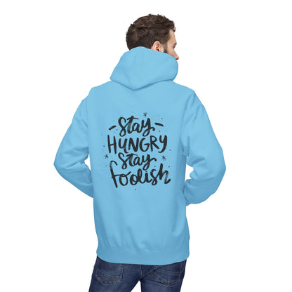 Inspirational Fleece Hoodie - Stay Hungry Stay Foolish, Sweatshirt, Cozy Gift, Motivational Apparel, Everyday Style