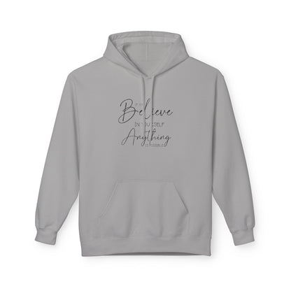 Believe Hoodie - Inspirational Fleece Sweatshirt for Men & Women, Cozy Gift, Motivation Apparel, Everyday Comfort